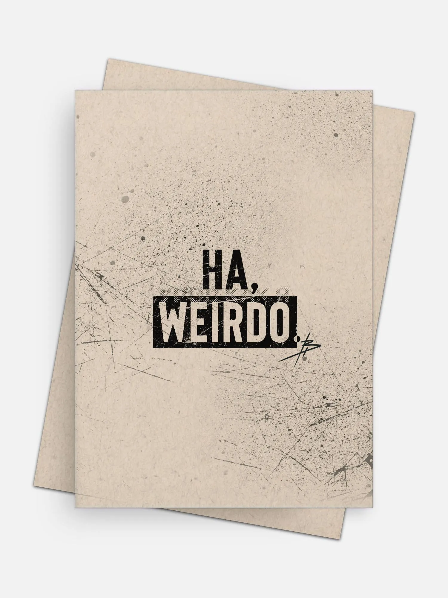 Ha, Weirdo Empowerment Card