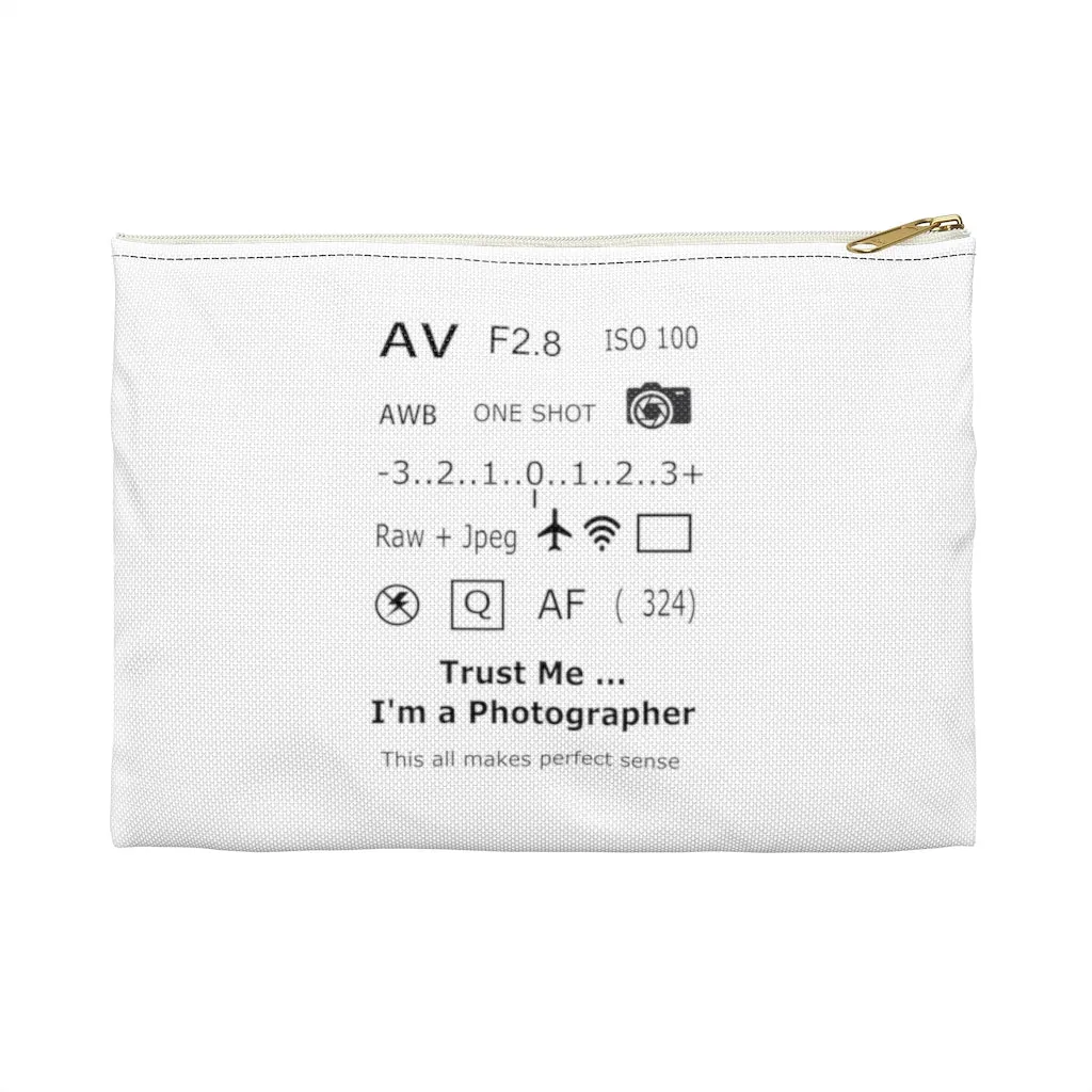 Trust Me I'm a Photographer White Zippered Accessory Bag (FWS) Made in the USA