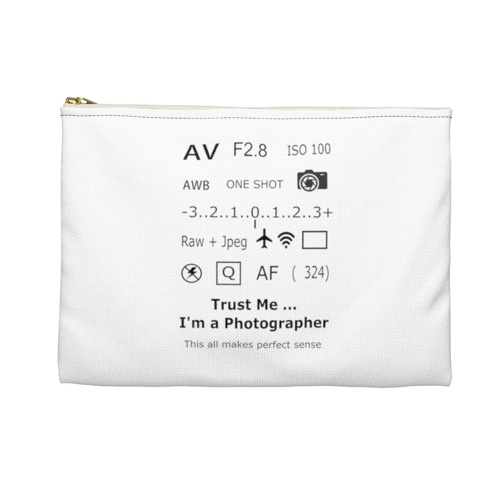 Trust Me I'm a Photographer White Zippered Accessory Bag (FWS) Made in the USA