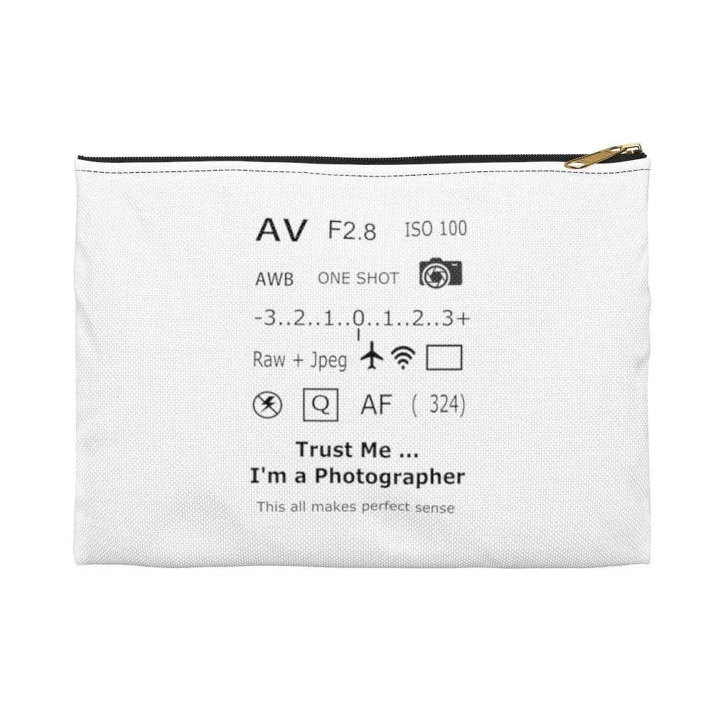 Trust Me I'm a Photographer White Zippered Accessory Bag (FWS) Made in the USA