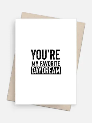 You’re My Favorite Daydream Love Card